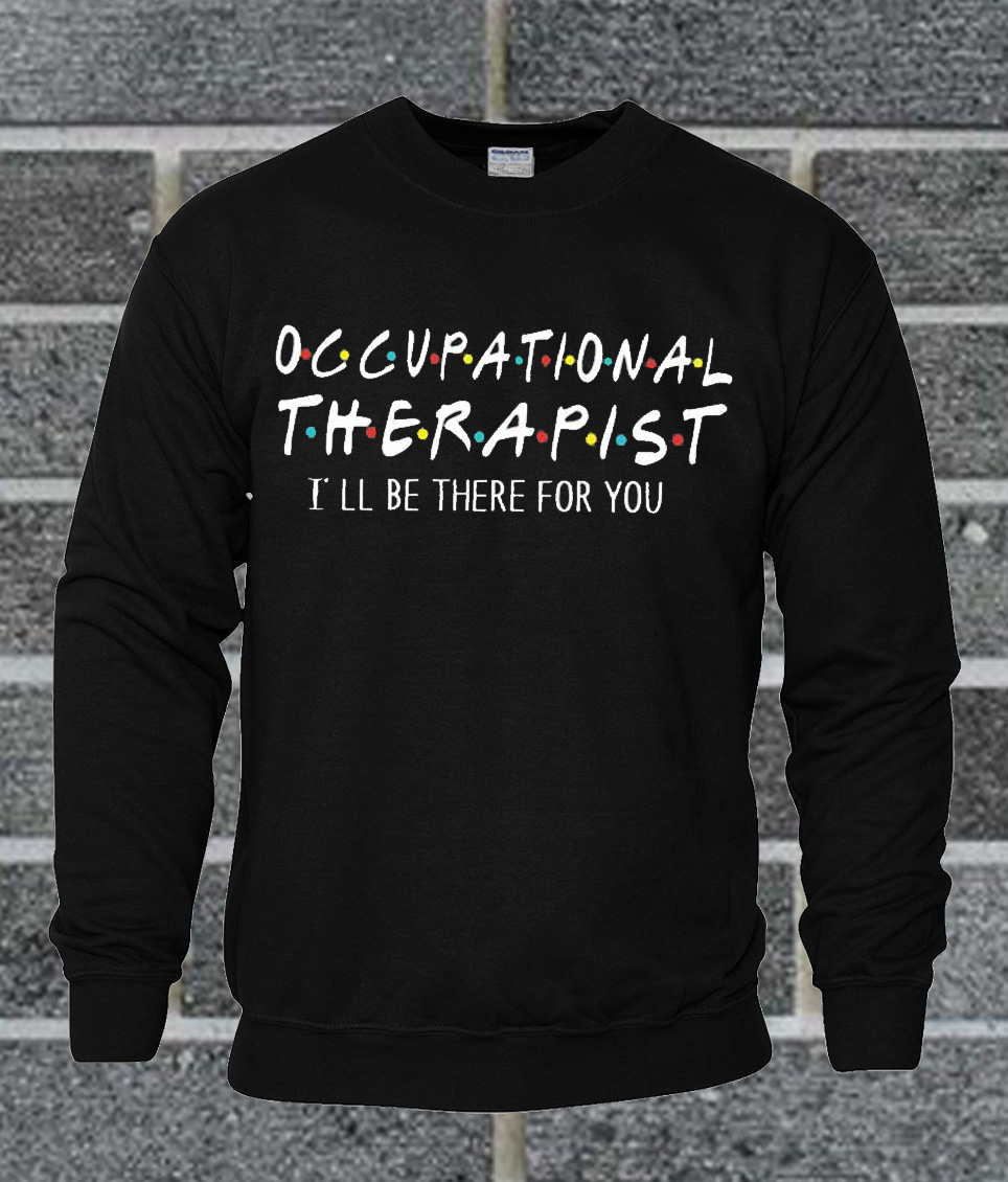 Occupational Therapist Sweatshirt