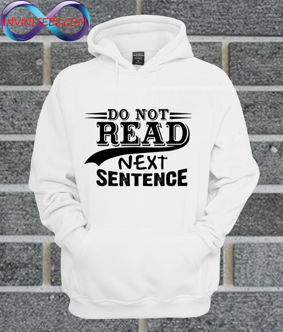 Do Not Read The Next Sentence Hoodie