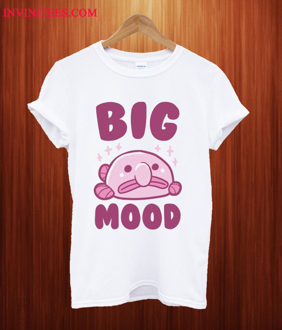 Big Mood T Shirt